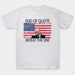 End Of Quote, Repeat The Line. Funny Joe Biden T-Shirt